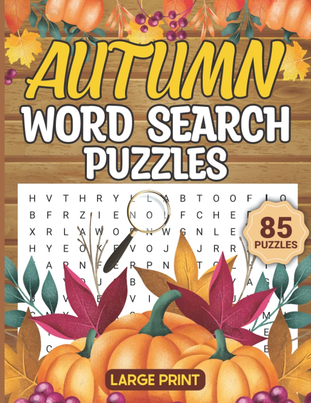Autumn Word Search Puzzles Large Print 85 Pages Amazing Autumn Fall Word Search Puzzle For Seniors With September October And November Three Months Of Fun By Cynthia Alvardo Press Goodreads